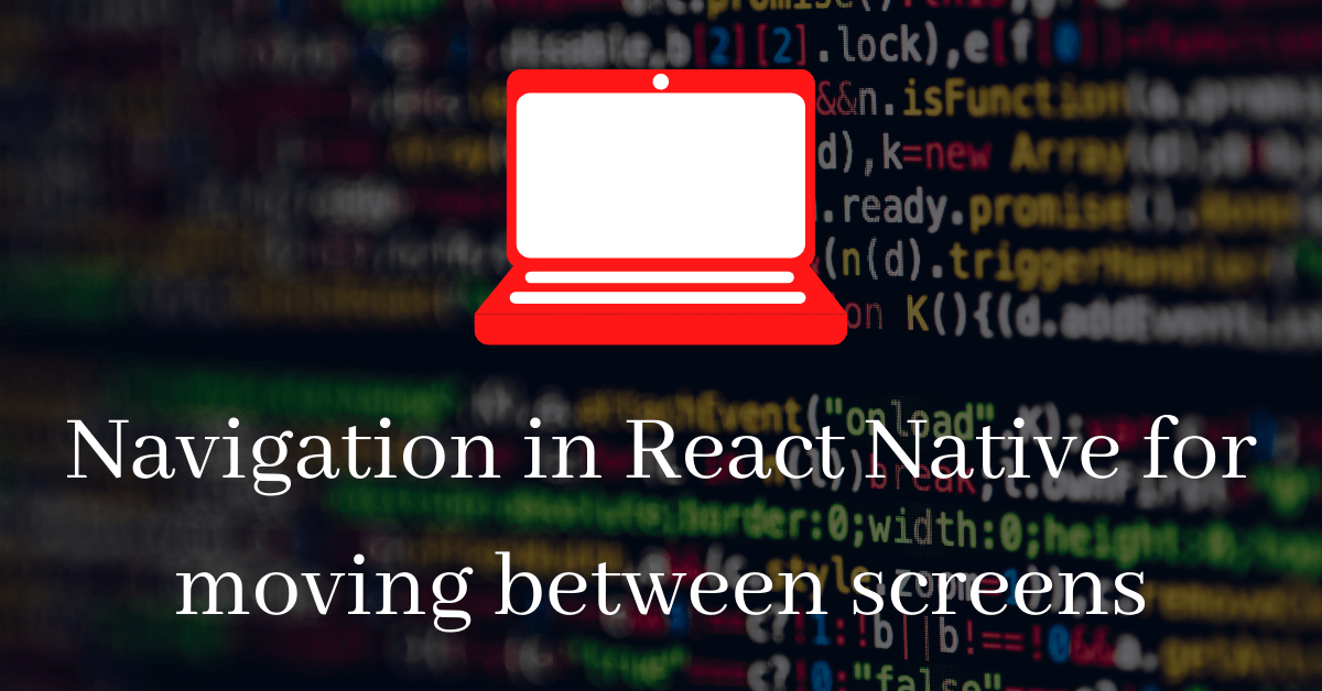 Navigation in React Native for moving between screens